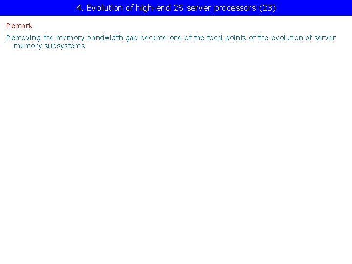 4. Evolution of high-end 2 S server processors (23) Remark Removing the memory bandwidth