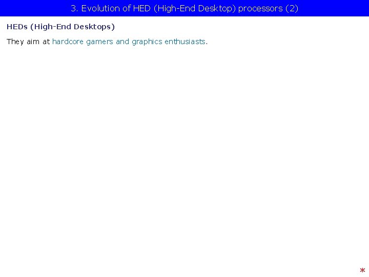 3. Evolution of HED (High-End Desktop) processors (2) HEDs (High-End Desktops) They aim at