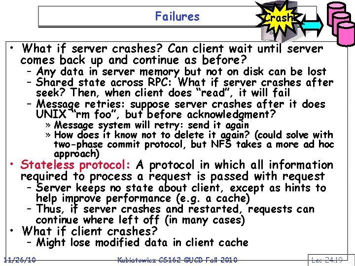 Failures Crash! • What if server crashes? Can client wait until server comes back
