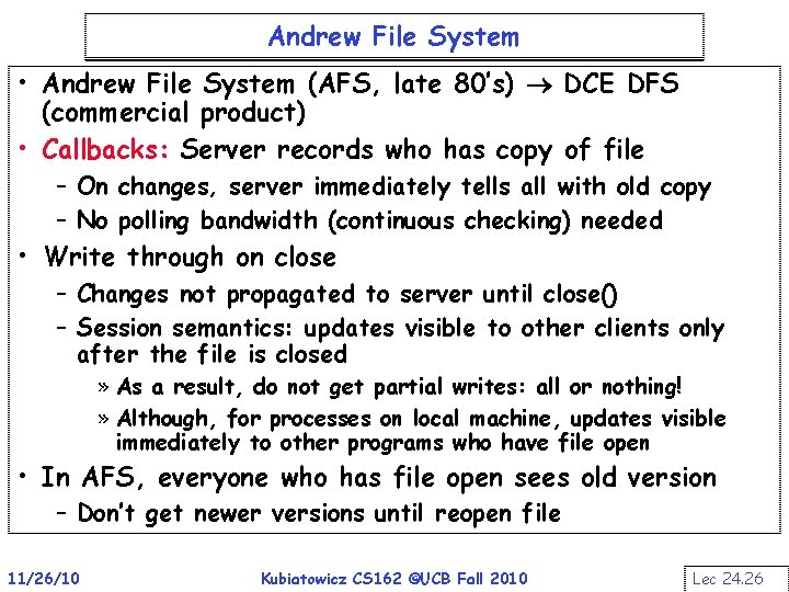 Andrew File System • Andrew File System (AFS, late 80’s) DCE DFS (commercial product)