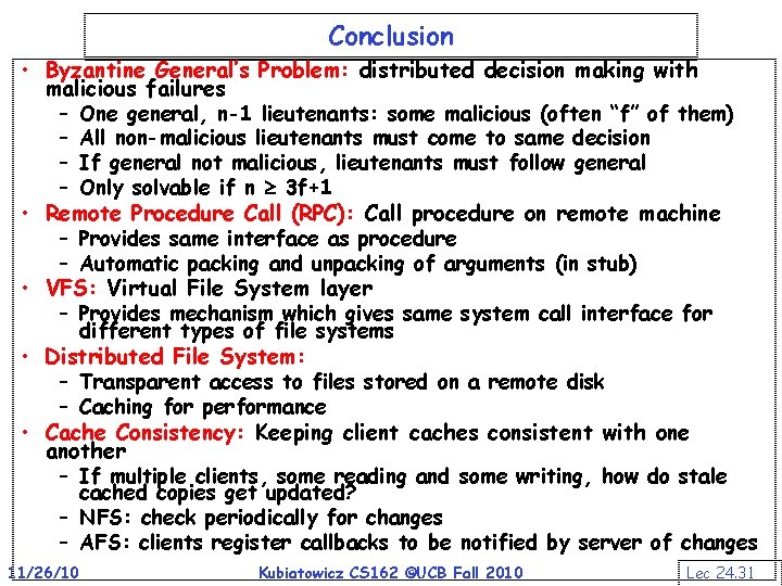 Conclusion • Byzantine General’s Problem: distributed decision making with malicious failures – One general,