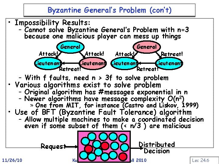 Byzantine General’s Problem (con’t) • Impossibility Results: – Cannot solve Byzantine General’s Problem with