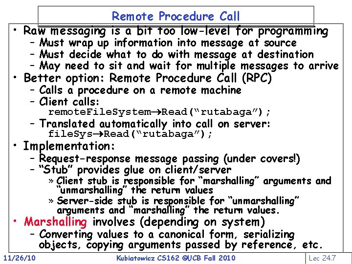 Remote Procedure Call • Raw messaging is a bit too low-level for programming –