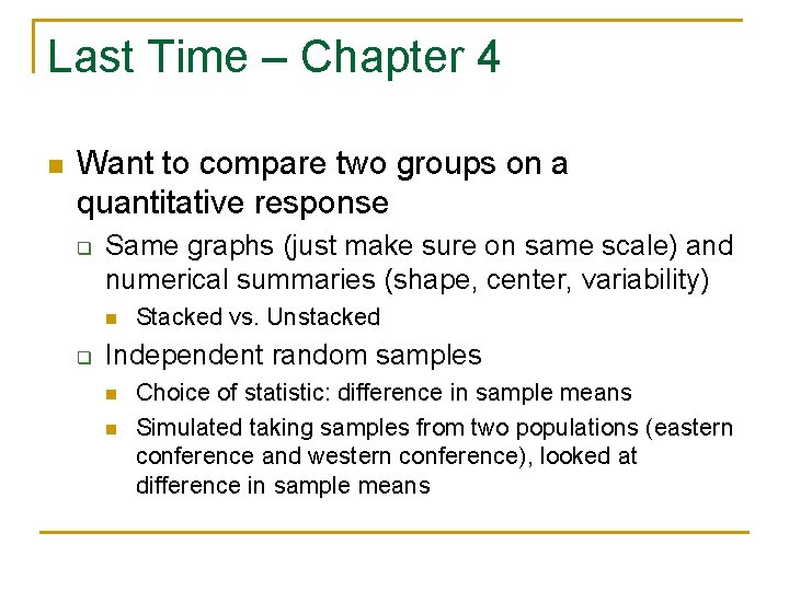 Last Time – Chapter 4 n Want to compare two groups on a quantitative