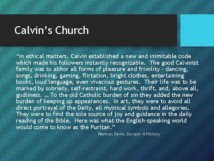 Calvin’s Church “In ethical matters, Calvin established a new and inimitable code which made
