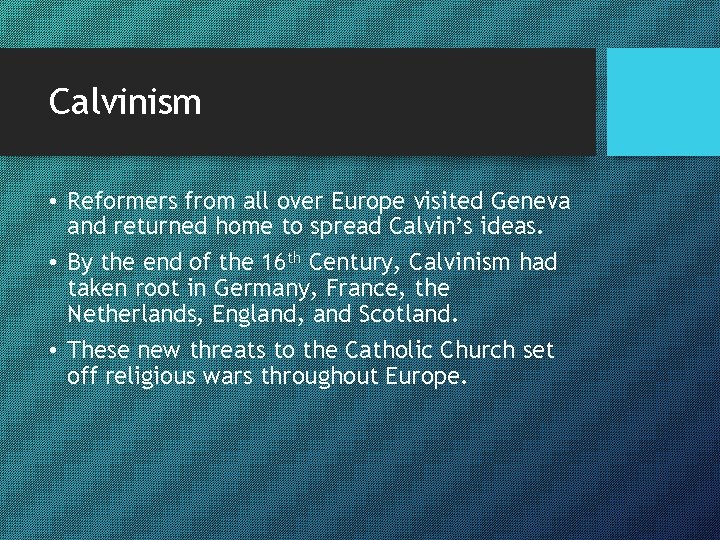 Calvinism • Reformers from all over Europe visited Geneva and returned home to spread