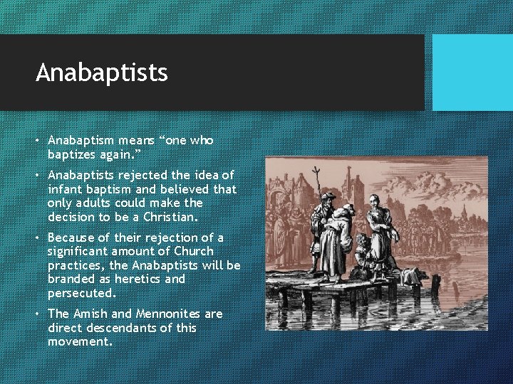 Anabaptists • Anabaptism means “one who baptizes again. ” • Anabaptists rejected the idea