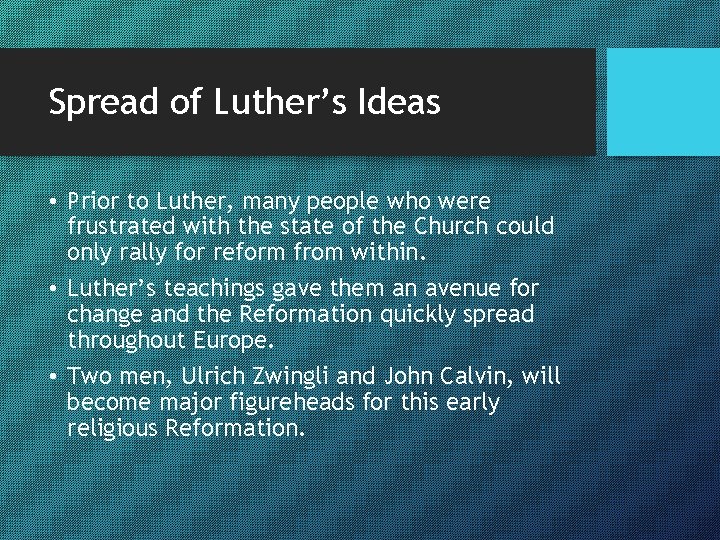 Spread of Luther’s Ideas • Prior to Luther, many people who were frustrated with