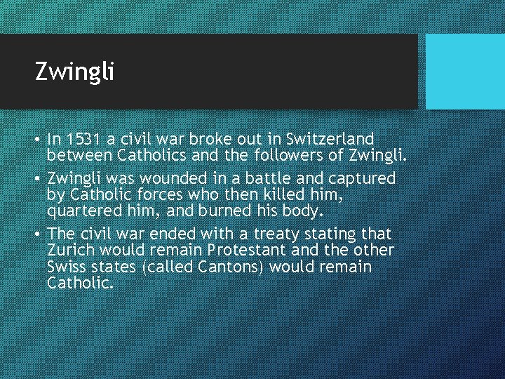 Zwingli • In 1531 a civil war broke out in Switzerland between Catholics and