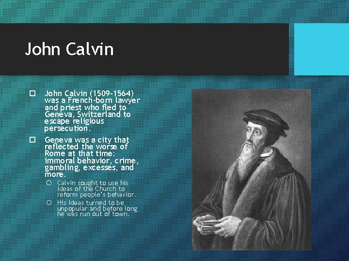 John Calvin (1509 -1564) was a French-born lawyer and priest who fled to Geneva,