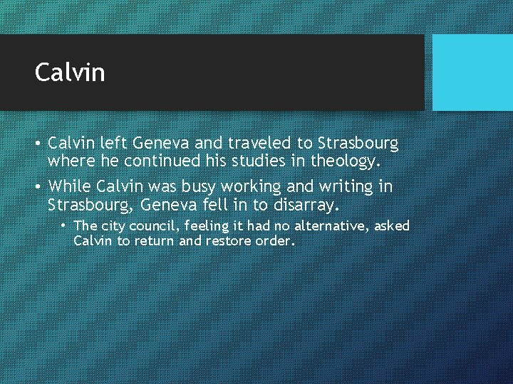 Calvin • Calvin left Geneva and traveled to Strasbourg where he continued his studies