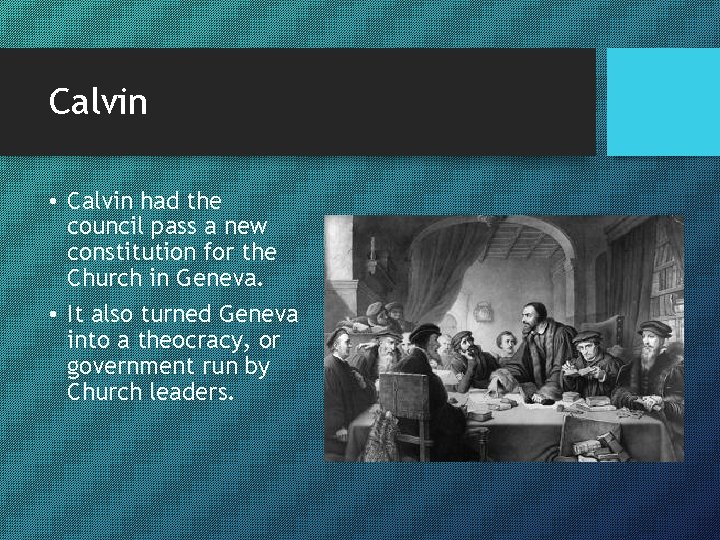 Calvin • Calvin had the council pass a new constitution for the Church in