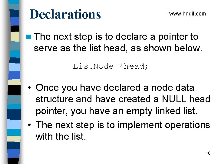 Declarations www. hndit. com n The next step is to declare a pointer to