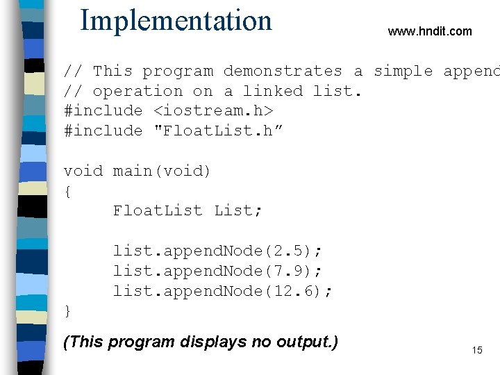Implementation www. hndit. com // This program demonstrates a simple append // operation on
