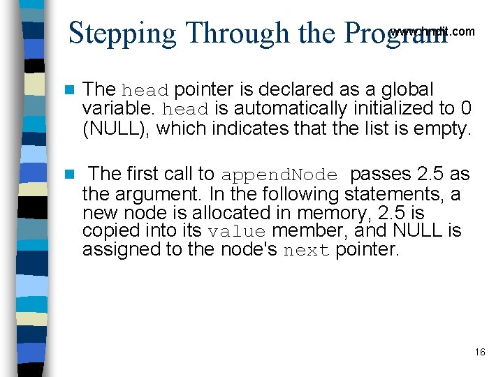 www. hndit. com Stepping Through the Program n The head pointer is declared as