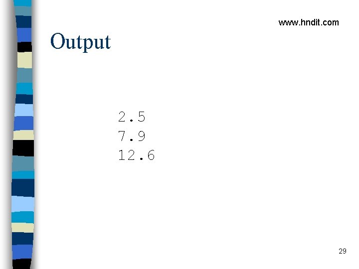 www. hndit. com Output 2. 5 7. 9 12. 6 29 