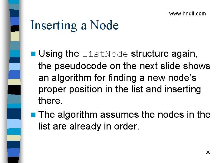 www. hndit. com Inserting a Node n Using the list. Node structure again, the