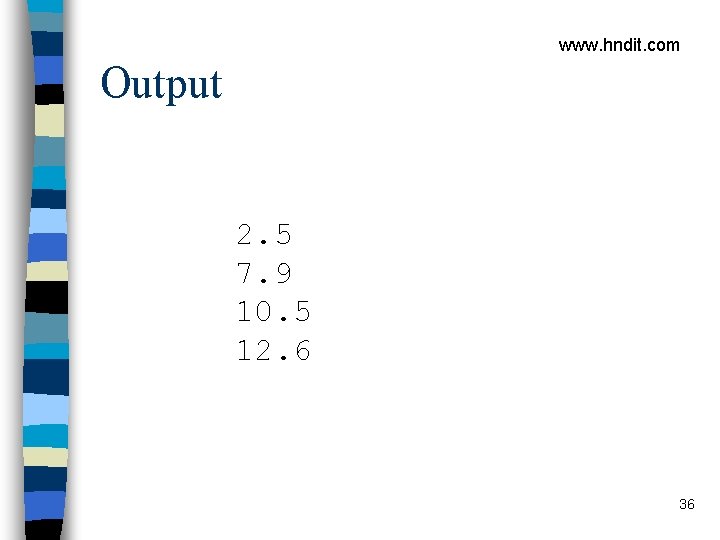 www. hndit. com Output 2. 5 7. 9 10. 5 12. 6 36 