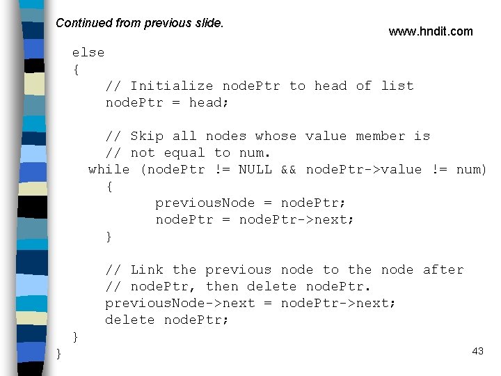 Continued from previous slide. www. hndit. com else { // Initialize node. Ptr to
