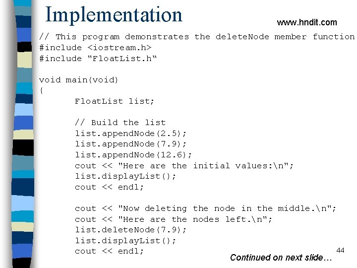 Implementation www. hndit. com // This program demonstrates the delete. Node member function #include