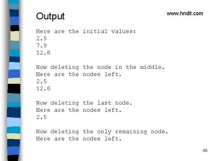 Output www. hndit. com Here are the initial values: 2. 5 7. 9 12.