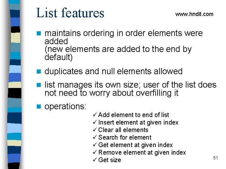 List features www. hndit. com n maintains ordering in order elements were added (new