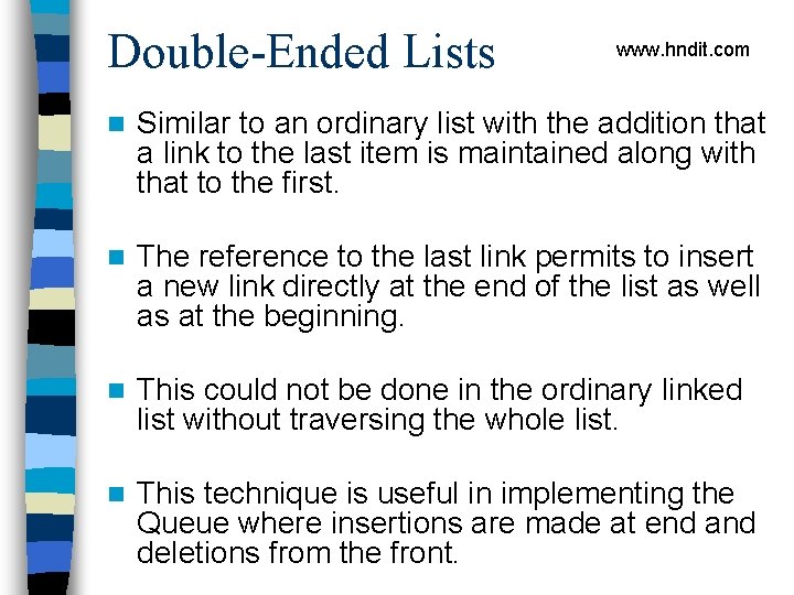 Double-Ended Lists www. hndit. com n Similar to an ordinary list with the addition