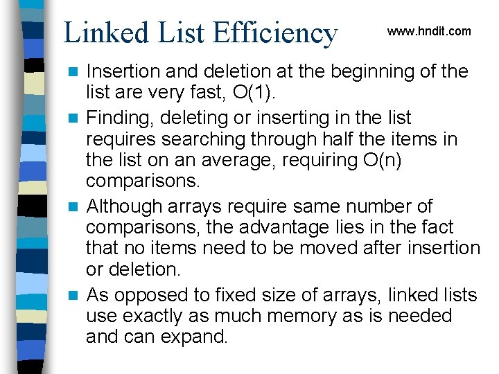 Linked List Efficiency www. hndit. com Insertion and deletion at the beginning of the