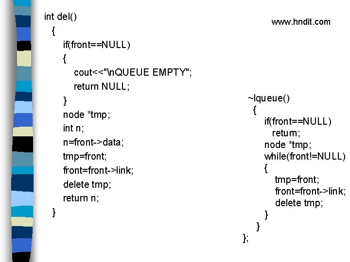  int del() { if(front==NULL) { cout<<"n. QUEUE EMPTY"; return NULL; } node *tmp;