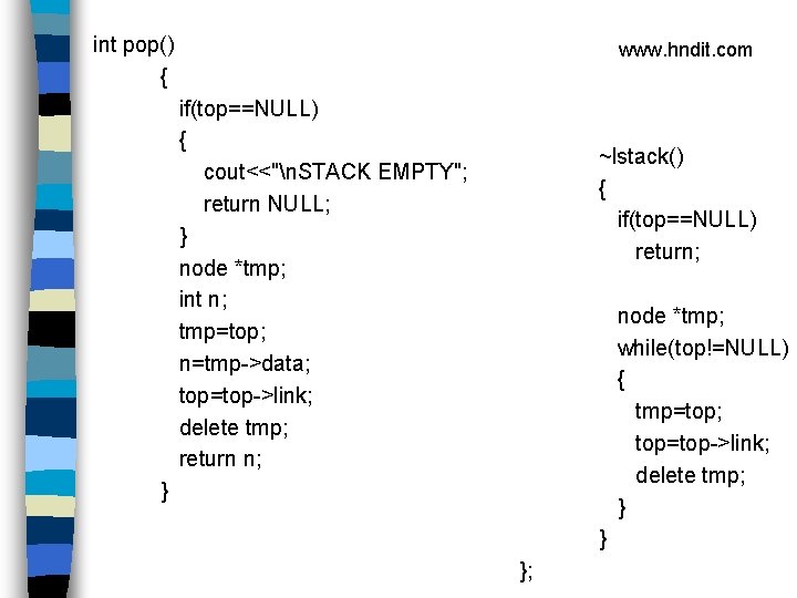  int pop() { if(top==NULL) { cout<<"n. STACK EMPTY"; return NULL; } node *tmp;