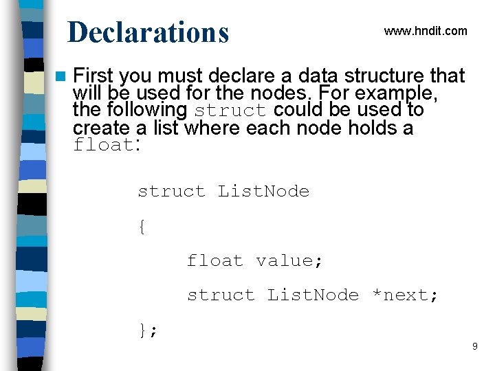 Declarations n www. hndit. com First you must declare a data structure that will