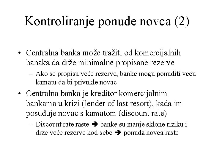 Kontroliranje ponude novca (2) • Centralna banka može tražiti od komercijalnih banaka da drže