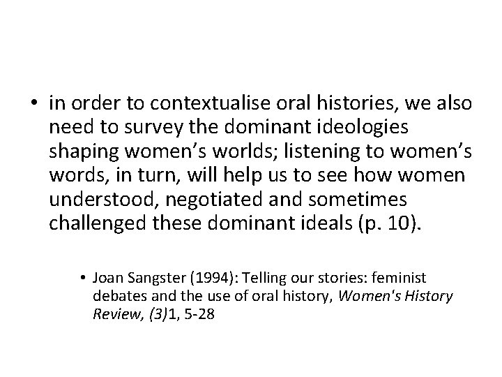  • in order to contextualise oral histories, we also need to survey the