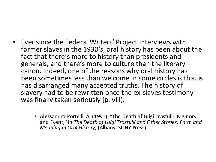  • Ever since the Federal Writers’ Project interviews with former slaves in the