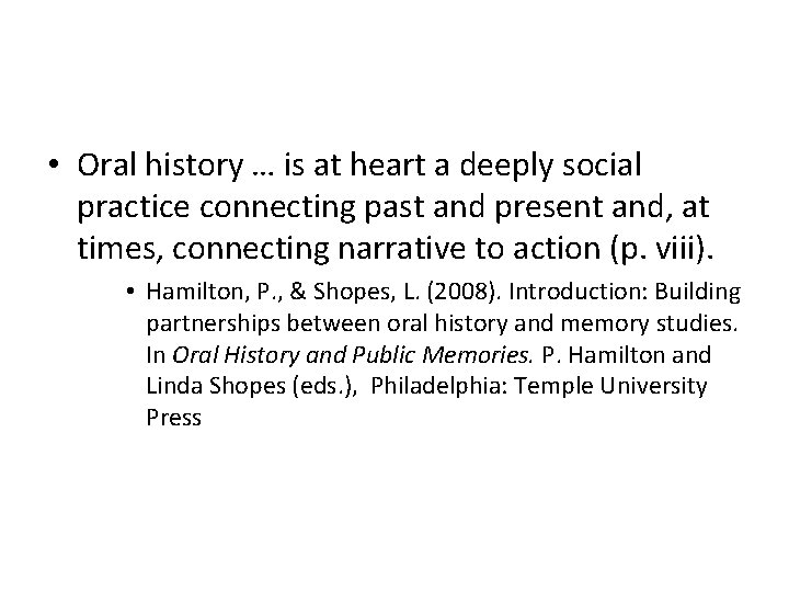  • Oral history … is at heart a deeply social practice connecting past