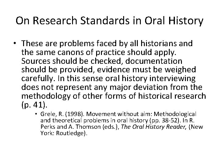 On Research Standards in Oral History • These are problems faced by all historians