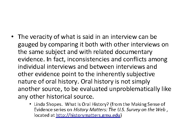  • The veracity of what is said in an interview can be gauged