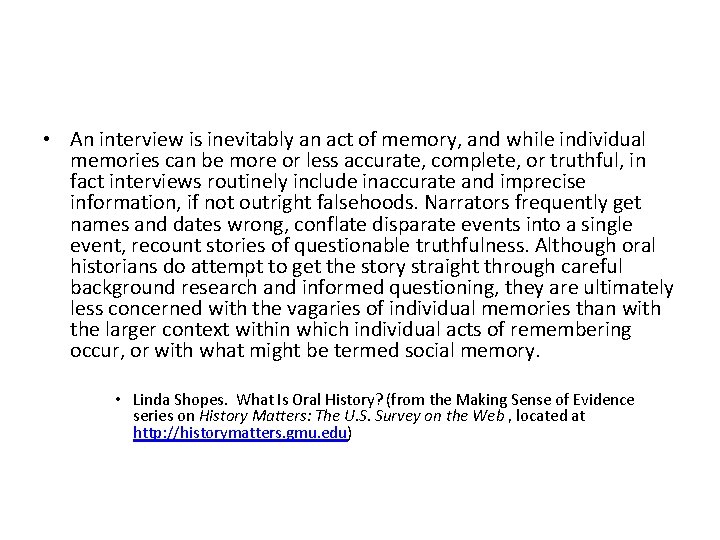  • An interview is inevitably an act of memory, and while individual memories