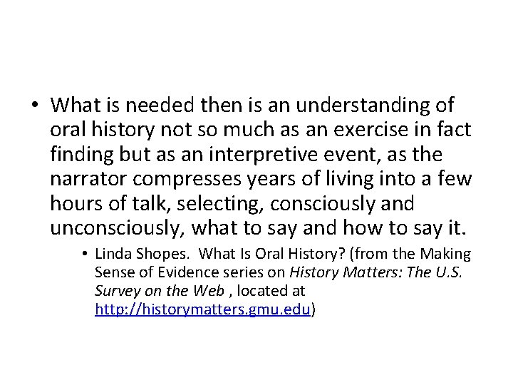  • What is needed then is an understanding of oral history not so