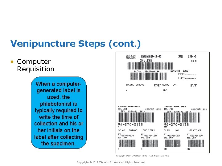 Venipuncture Steps (cont. ) • Computer Requisition When a computergenerated label is used, the
