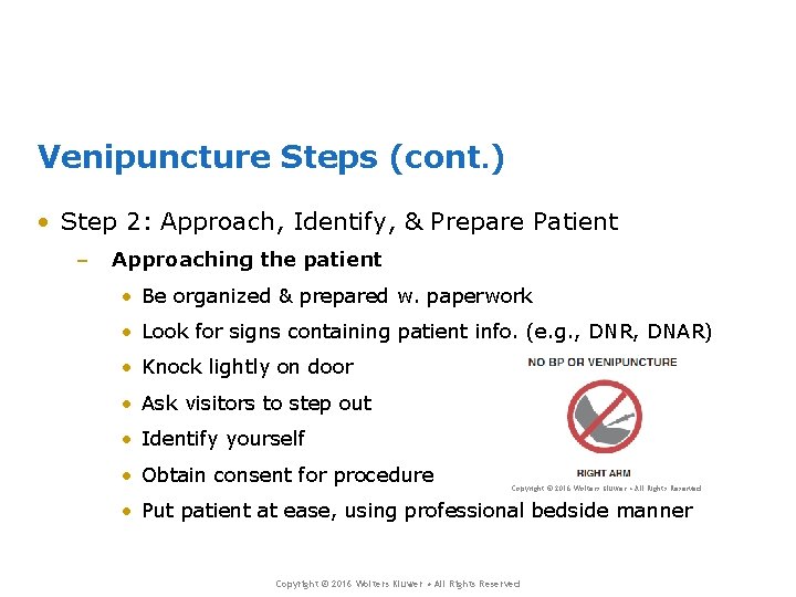 Venipuncture Steps (cont. ) • Step 2: Approach, Identify, & Prepare Patient – Approaching