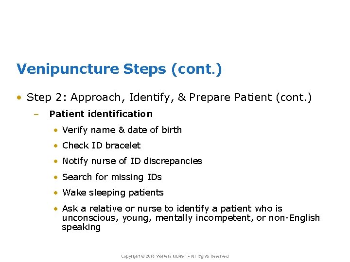 Venipuncture Steps (cont. ) • Step 2: Approach, Identify, & Prepare Patient (cont. )