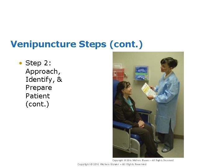Venipuncture Steps (cont. ) • Step 2: Approach, Identify, & Prepare Patient (cont. )