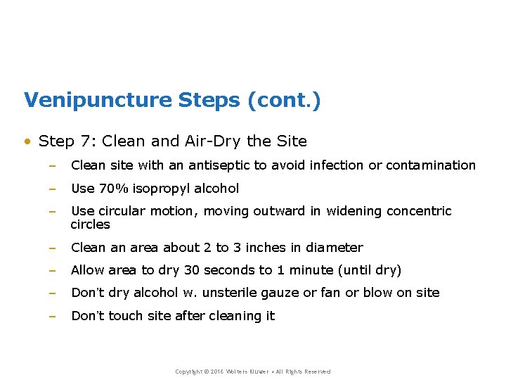 Venipuncture Steps (cont. ) • Step 7: Clean and Air-Dry the Site – Clean