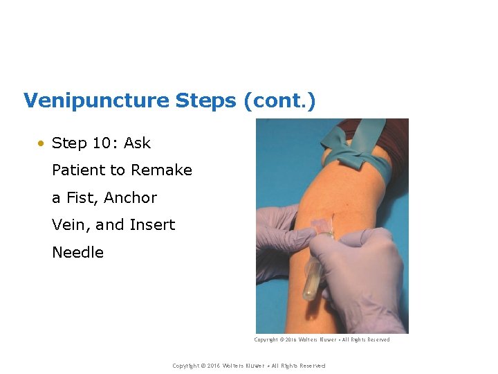 Venipuncture Steps (cont. ) • Step 10: Ask Patient to Remake a Fist, Anchor