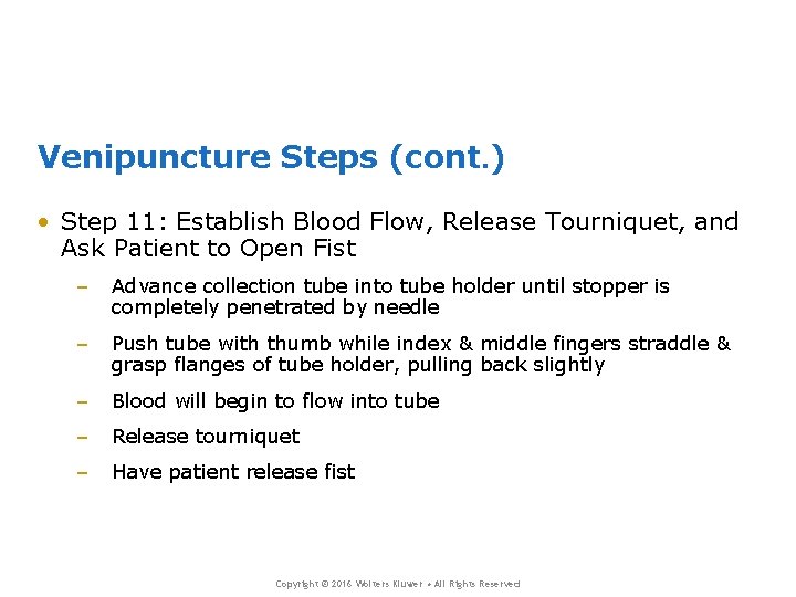 Venipuncture Steps (cont. ) • Step 11: Establish Blood Flow, Release Tourniquet, and Ask