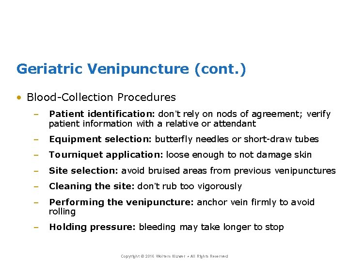 Geriatric Venipuncture (cont. ) • Blood-Collection Procedures – Patient identification: don’t rely on nods