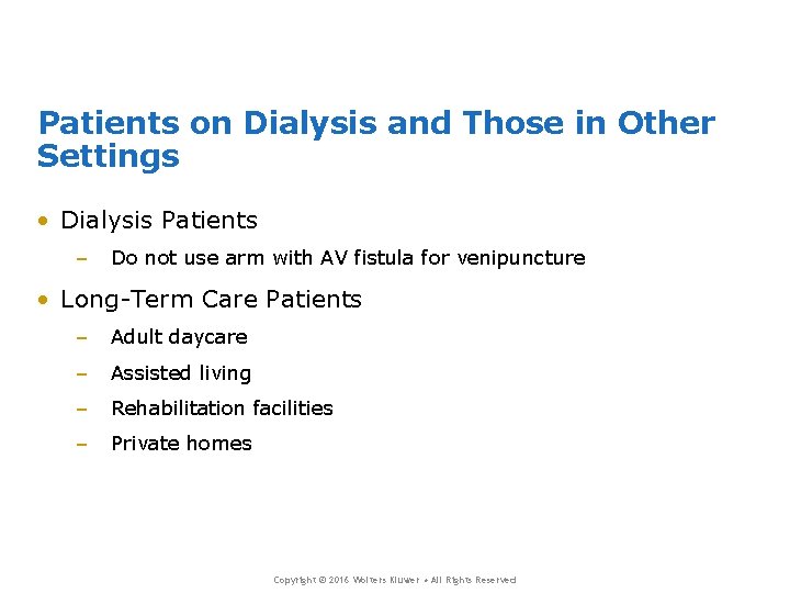 Patients on Dialysis and Those in Other Settings • Dialysis Patients – Do not