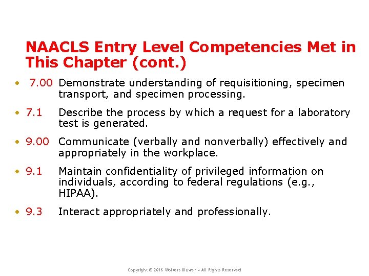 NAACLS Entry Level Competencies Met in This Chapter (cont. ) • 7. 00 Demonstrate