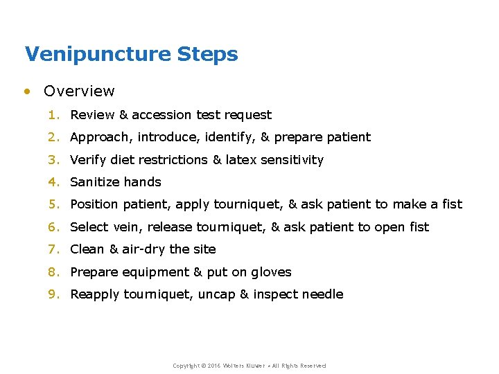 Venipuncture Steps • Overview 1. Review & accession test request 2. Approach, introduce, identify,